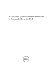 Dell DR4100 DR Series System Interoperability Guide for Releases 3.2.6.1 and 3.2.0.2