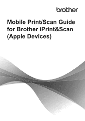 Brother International MFC-J5720DW Mobile Print/Scan Guide for Brother iPrint&Scan - Apple Devices