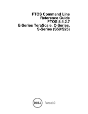 Dell Force10 S25N-S50N FTOS Command Line Reference Guide FTOS 8.4.2.7 E-Series TeraScale, C-Series, S-Series (S50/S25)