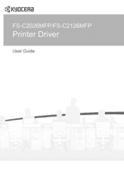 Kyocera FS-C2026MFP 120V FS-C2026MFP/C2126MFP Printer Driver User Guide Rev 12.16