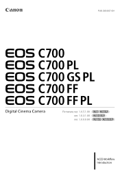 Canon EOS C700 PL EOS C700 EOS C700 PL EOS C700 GS PL EOS C700 FF EOS C700 FF PL ACES Workflow Introduction