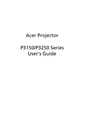 Acer P3250 Acer P3150 and P3250 Projector Series User's Guide