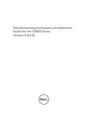 Dell C9000 Line Cards Networking Command-Line Reference Guide for the C9000 Series Version 9.90.0