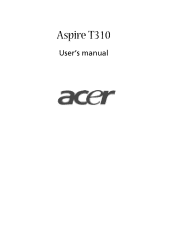 Acer Aspire T310 Aspire T310 User Guide