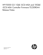 HP P2000 HP P2000 G3 1GbE iSCSI MSA and 10GbE iSCSI MSA Controller Firmware TS230R044 Release Notes