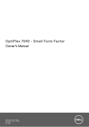 Dell OptiPlex 7040 Small Form Factor OptiPlex 7040 - Small Form Factor Owners Manual