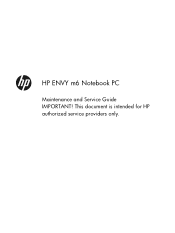 HP ENVY m6-1200 HP ENVY m6 Notebook PC Maintenance and Service Guide IMPORTANT! This document is intended for HP authorized service providers on
