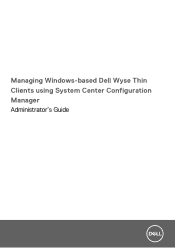 Dell Wyse 5060 Managing Windows-based Wyse Thin Clients using System Center Configuration Manager Administrator s Guide