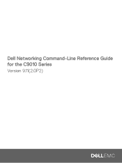 Dell C9010 Modular Chassis Switch Networking Command-Line Reference Guide for the C9010 Series Version 9.112.0P2