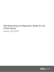 Dell C9010 Modular Chassis Switch Networking Configuration Guide for the C9010 Series Version 9.112.0P2
