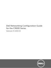 Dell C9010 Modular Chassis Switch Networking Configuration Guide for the C9000 Series Version 9.100.0