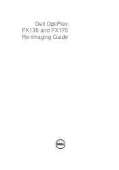 Dell OptiPlex VDI Blaster Edition Dell OptiPlex FX130 and FX170 Re-Imaging Guide