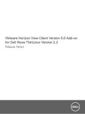 Dell Wyse 5070 VMware Horizon View Client Version 5.0 Add-on for Wyse ThinLinux Version 2.2 Release Notes