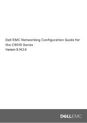 Dell C9010 Modular Chassis Switch EMC Networking Configuration Guide for the C9010 Series Version 9.14.2.6