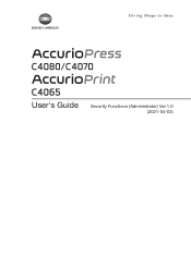 Konica Minolta AccurioPress C4080 AccurioPress C4080/C4070/Print C4065 Security Functions Administrator Guide