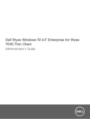 Dell Wyse 7040 Wyse Windows 10 IoT Enterprise for Thin Client Administrator s Guide
