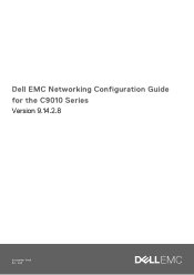 Dell C9010 Modular Chassis Switch EMC Networking Configuration Guide for the C9010 Series Version 9.14.2.8