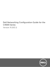 Dell C9010 Modular Chassis Switch Networking Configuration Guide for the C9000 Series Version 9.100.1
