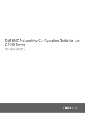 Dell C9010 Modular Chassis Switch EMC Networking Configuration Guide for the C9010 Series Version 9.14.2.2